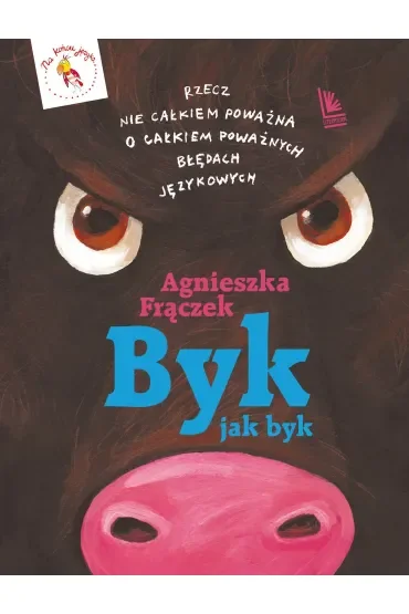 Byk jak byk. Rzecz nie całkiem poważna o poważnych błędach językowych