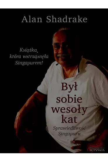 Był sobie wesoły kat. Sprawiedliwość Singapuru