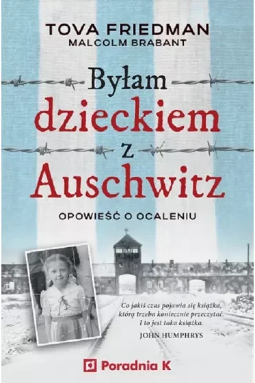 Byłam dzieckiem z Auschwitz. Opowieść o ocaleniu