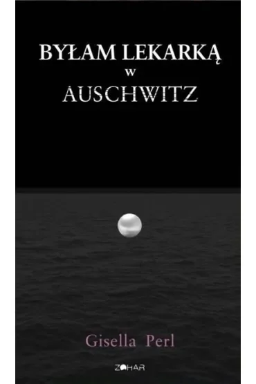 Byłam lekarką w Auschwitz