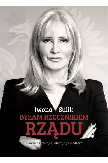 Byłam rzecznikiem rządu