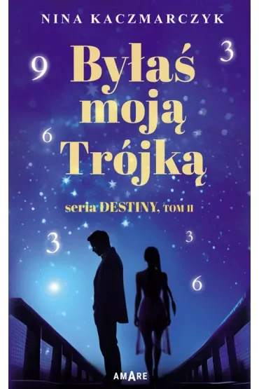 Byłaś moją trójką. Destiny. Tom 2