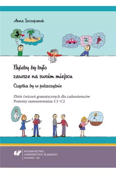 Byleby by było zawsze na swoim miejscu. Cząstka by w polszczyźnie