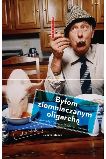 Byłem ziemniaczanym oligarchą