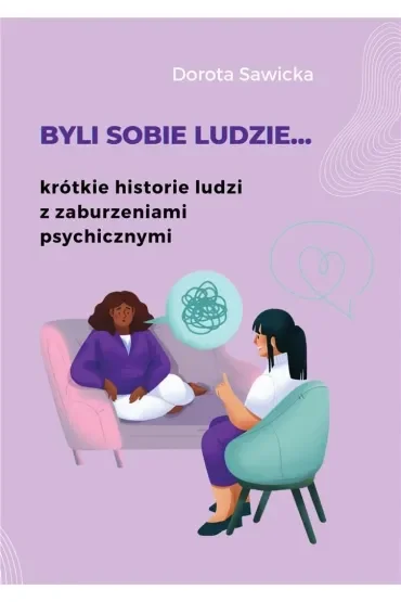 Byli sobie ludzie... Krótkie historie ludzi z zaburzeniami psychicznymi