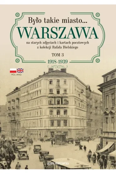 Było takie miasto… Warszawa na starych zdjęciach i kartach pocztowych z kolekcji Rafała Bielskiego.