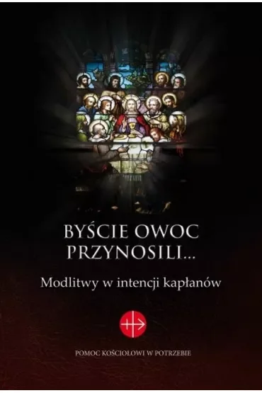 Byście owoc przynosili... Modlitwy w intencji kapłanów