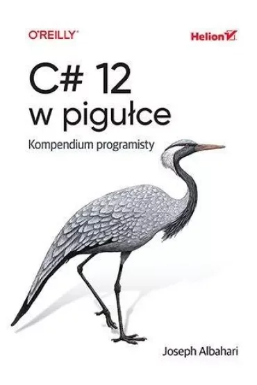 C# 12 w pigułce. Kompendium programisty