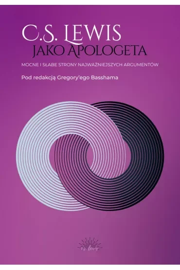 C.S. Lewis jako apologeta. Mocne i słabe strony najważniejszych argumentów