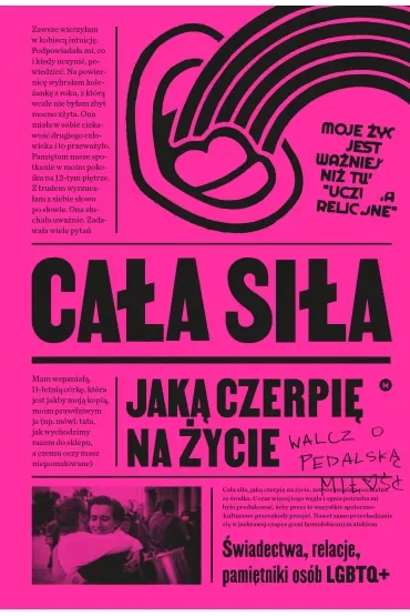 Cała siła, jaką czerpię na życie. Świadectwa, relacje, pamiętniki osób LGBTQ+ w Polsce