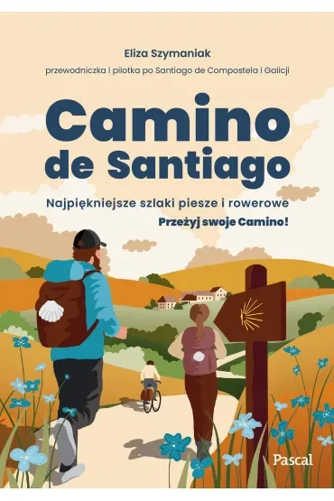 Camino de Santiago. Najpiękniejsze szlaki piesze i rowerowe