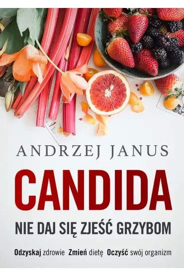 Candida. Nie daj się zjeść grzybom