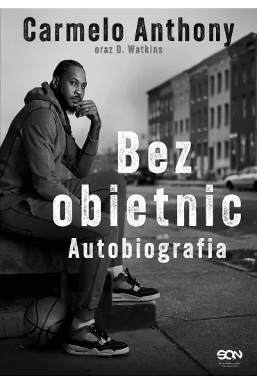 Carmelo Anthony. Bez obietnic. Autobiografia