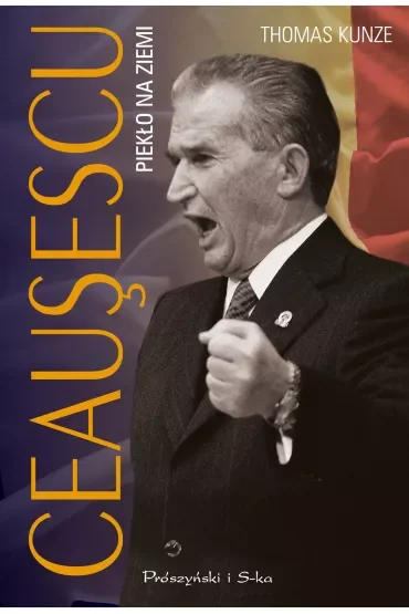 Ceausescu. Piekło na ziemi
