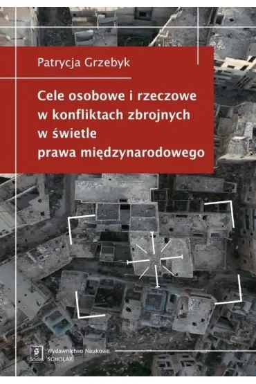 Cele osobowe i rzeczowe w konfliktach zbrojnych w świetle prawa międzynarodowego