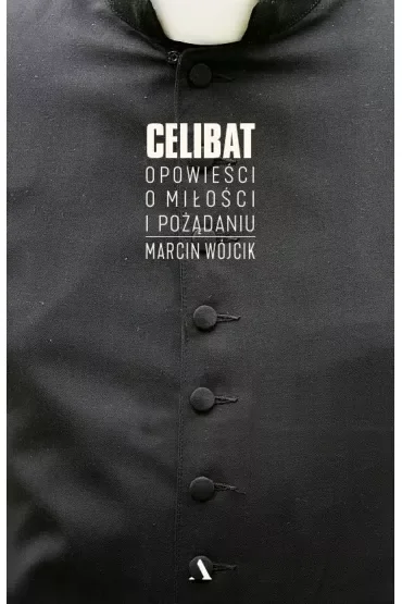 Celibat opowieści o miłości i pożądaniu