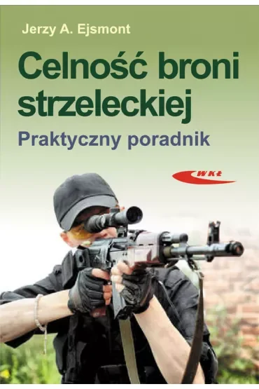 Celność broni strzeleckiej. Praktyczny poradnik