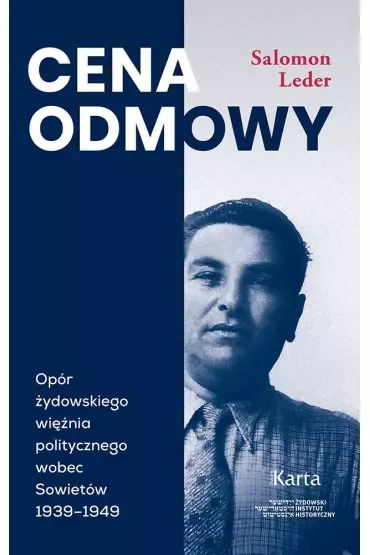 Cena odmowy Opór żydowskiego więźnia politycznego wobec Sowietów 1939 - 1949