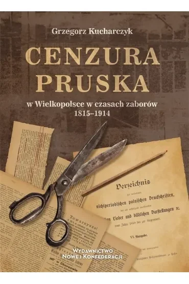 Cenzura pruska w Wielkopolsce w czasach zaborów 1815-1914