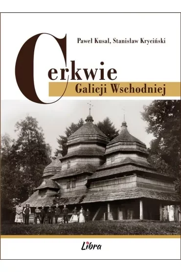Cerkwie Galicji Wschodniej