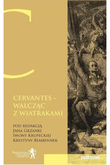 Cervantes. Walcząc z wiatrakami. Nie ma na świecie rzeczy, której by czas nie zatarł