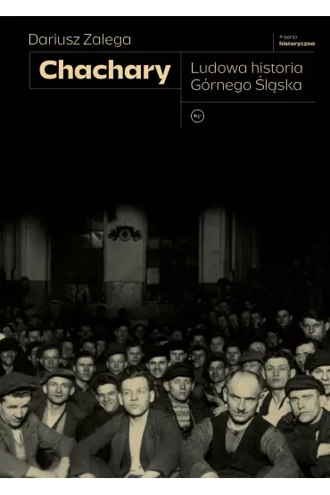 Chachary. Ludowa historia Górnego Śląska