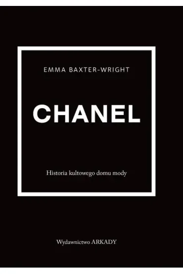 Chanel. Historia kultowego domu mody