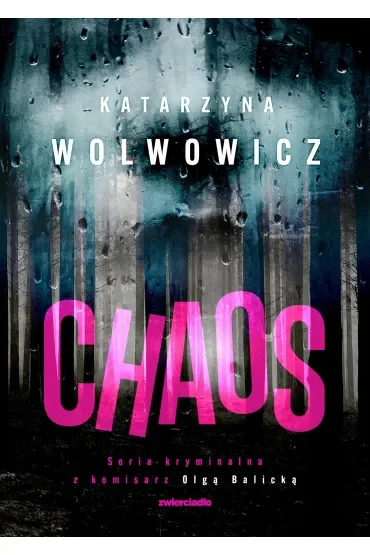 Chaos. Seria kryminalna z komisarz Olgą Balicką. Tom 8