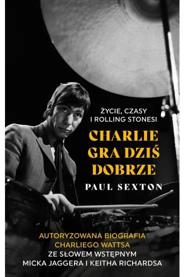 Charlie gra dziś dobrze. Życie, czasy i Rolling Stonesi