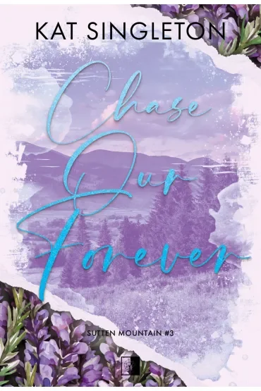 Chase Our Forever. Seria Sutten Mountain. Tom 3