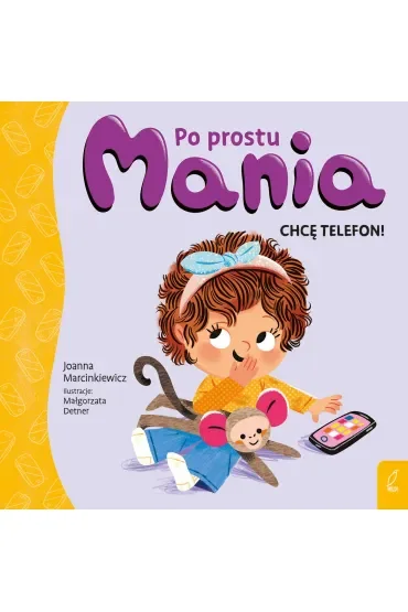 Po prostu Mania. Chcę telefon!