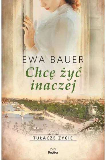 Chcę żyć inaczej. Saga Tułacze życie. Tom 4