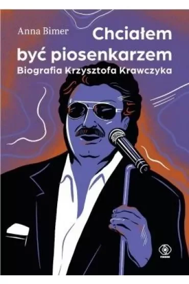 Chciałem być piosenkarzem. Biografia Krzysztofa Krawczyka