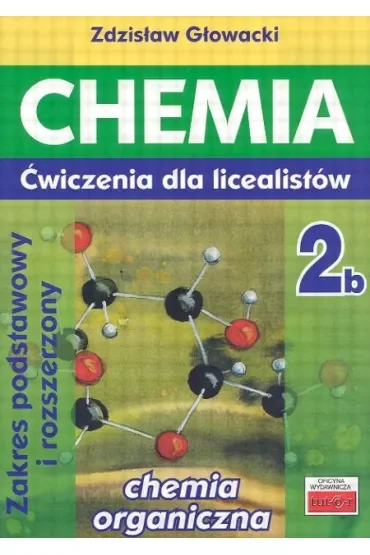 Chemia 2b. Ćwiczenia dla licealistów. Zakres podstawowy i rozszerzony