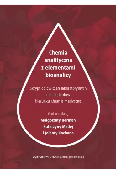 Chemia analityczna z elementami bioanalizy skrypt z ćwiczeń laboratoryjnych dla studentów kierunku chemii medycznej