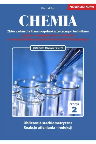 Chemia. Zbiór zadań dla liceum ogólnokształcącego i technikum. Zeszyt 2. Poziom rozszerzony