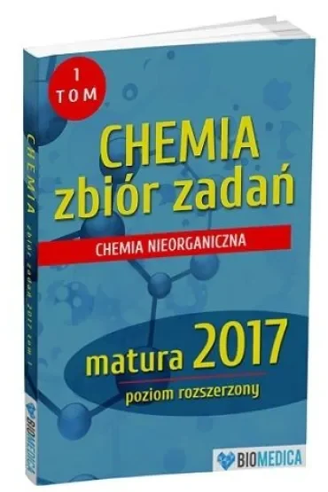 Chemia zbiór zadań matura 2017 Tom 1-poziom rozszerzony