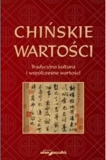 Chińskie wartości. Tradycyjna kultura i współczesne wartości