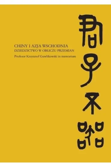 Chiny i Azja Wschodnia Dziedzictwo w obliczu przemian
