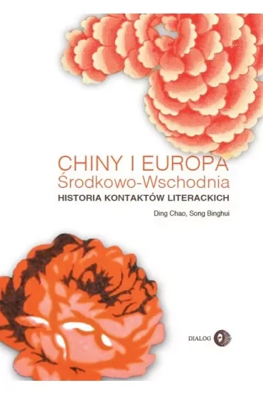 Chiny i Europa Środkowo-Wschodnia Historia kontaktów literackich