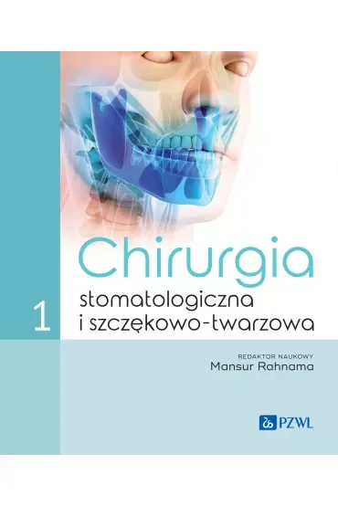 Chirurgia stomatologiczna i szczękowo-twarzowa tom 1