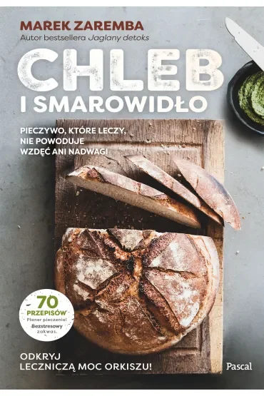 Chleb i smarowidło. Pieczywo, które leczy, nie powoduje wzdęć ani nadwagi