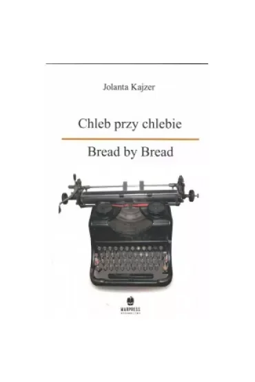 Chleb przy chlebie. Bread by Bread
