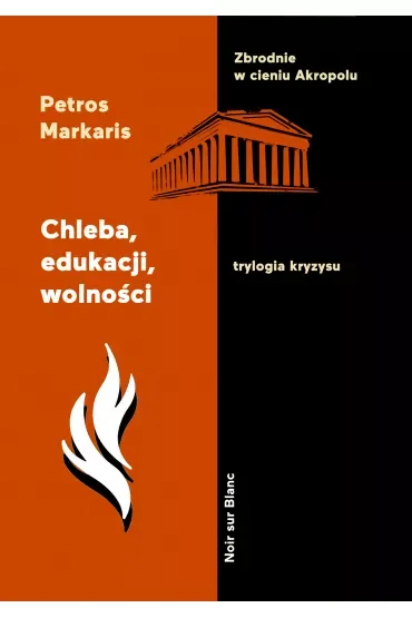 Chleba, edukacji, wolności. Trylogia kryzysu. Tom 3