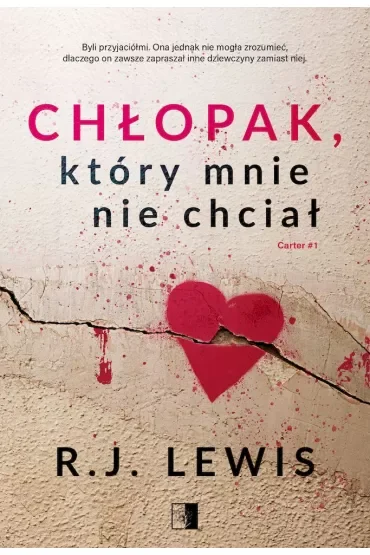 Chłopak, który mnie nie chciał. Carter. Tom 1