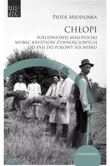 Chłopi południowej Małopolski wobec kryzysów żywnościowych od XVII do połowy XIX wieku