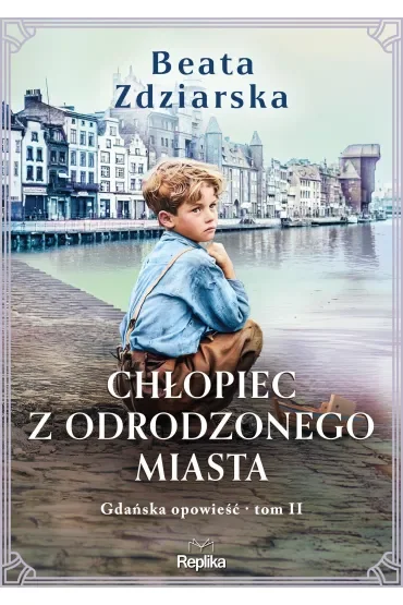 Chłopiec z odrodzonego miasta. Gdańska opowieść. Tom 2