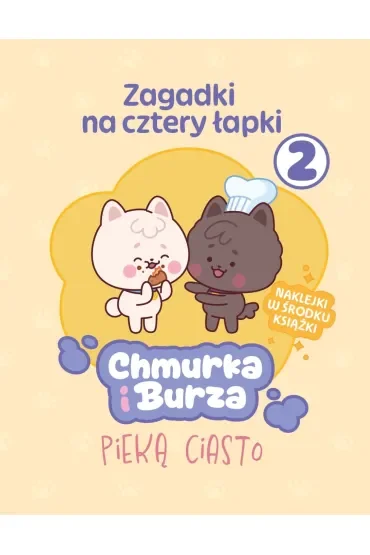 Zagadki na cztery łapki. Tom 2. Chmurka i Burza pieką ciasto