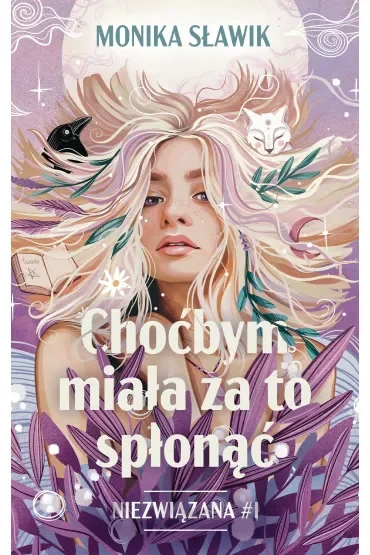Choćbym miała za to spłonąć. Niezwiązana. Tom 1