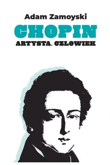 Chopin. Artysta. Człowiek